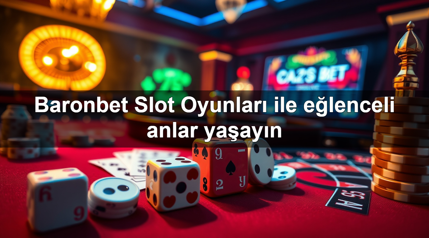 baronbet slot oyunlar ile e lenceli anlar ya ay n 1779243002735