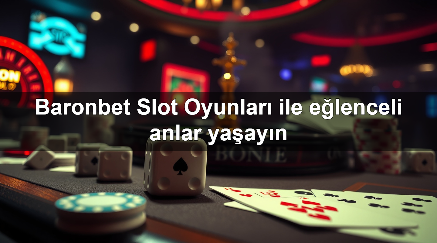 baronbet slot oyunlar ile e lenceli anlar ya ay n 1779243018139
