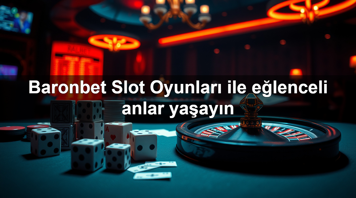 baronbet slot oyunlar ile e lenceli anlar ya ay n 1779243220647